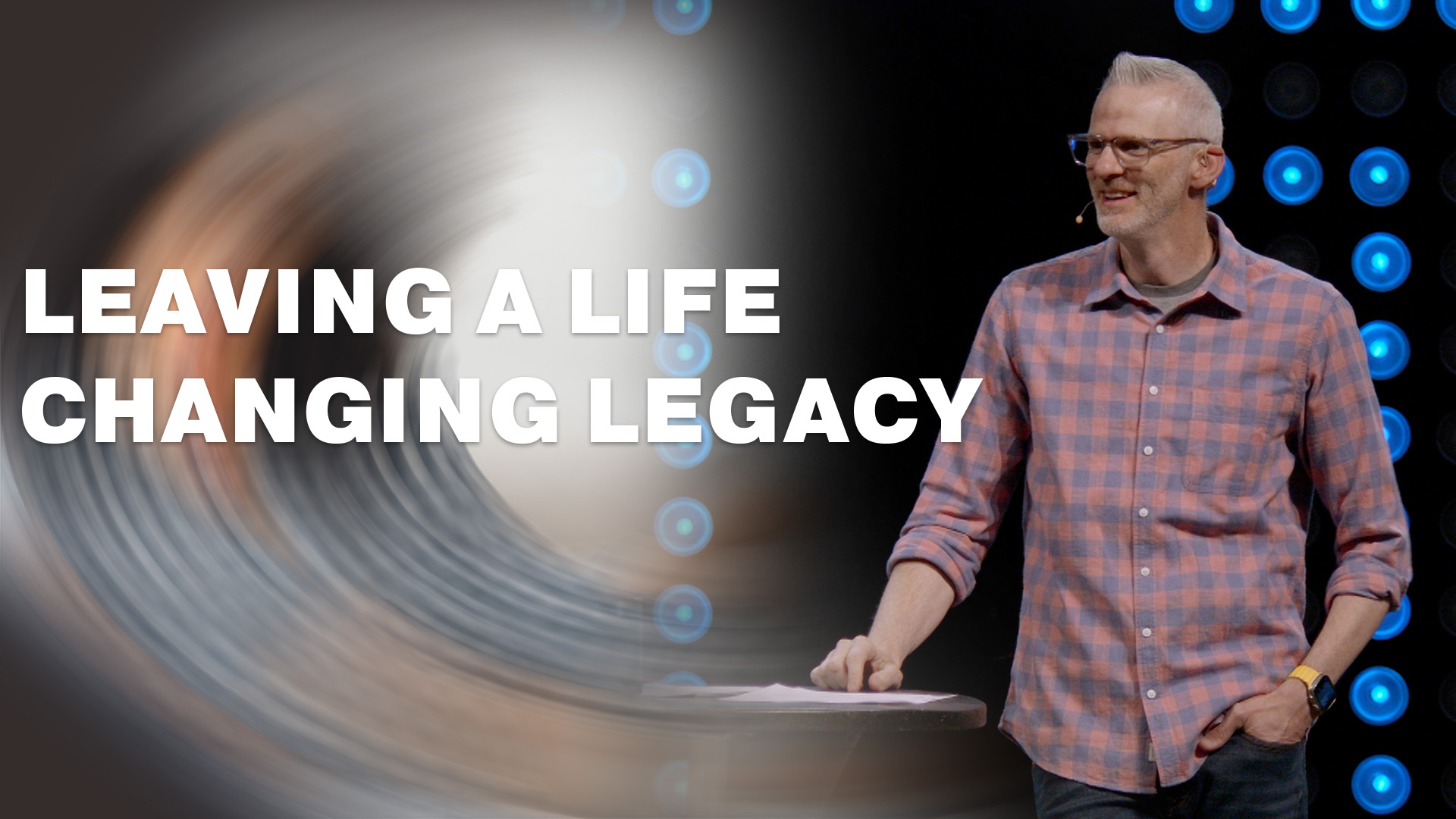 Leaving a Life-Changing Legacy